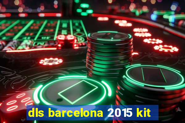 dls barcelona 2015 kit